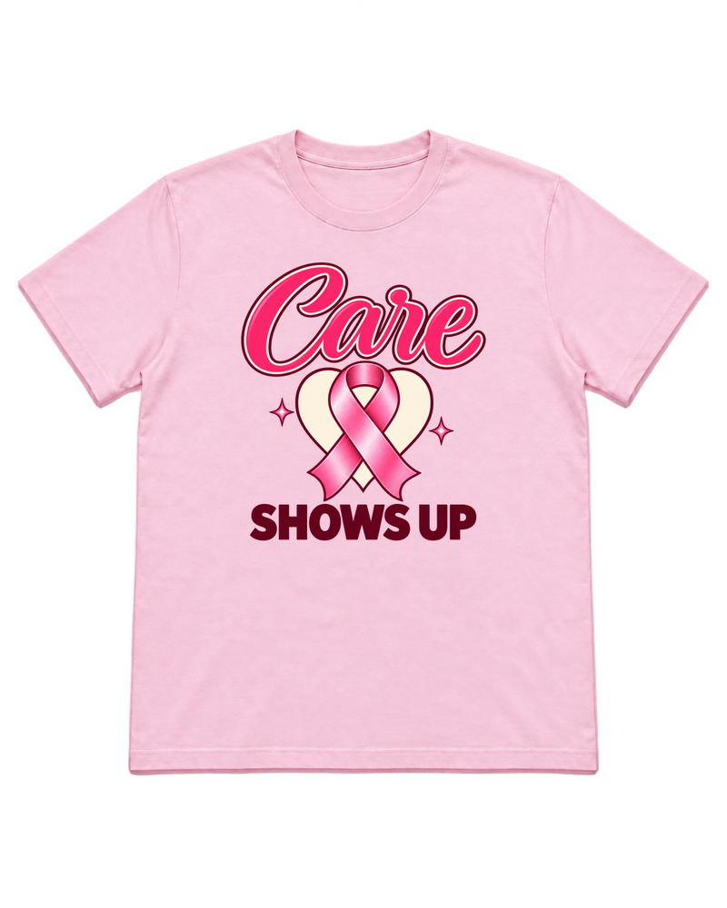 Care Shows Up — Breast Cancer Awareness Shirt