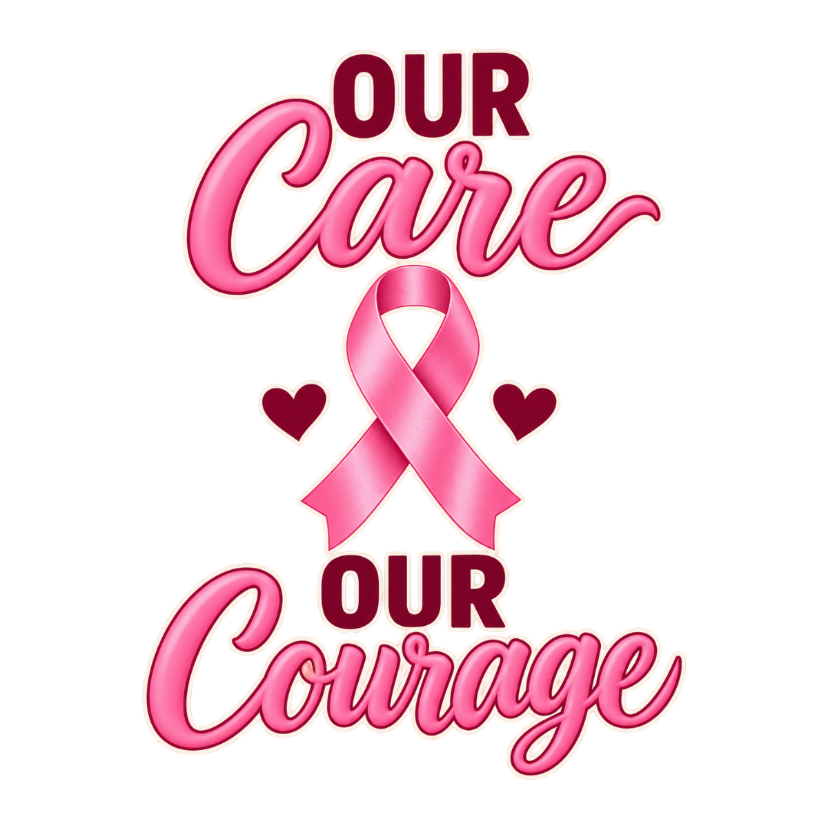 Our Care Our Courage physical DTF transfer artwork preview; shirt not included