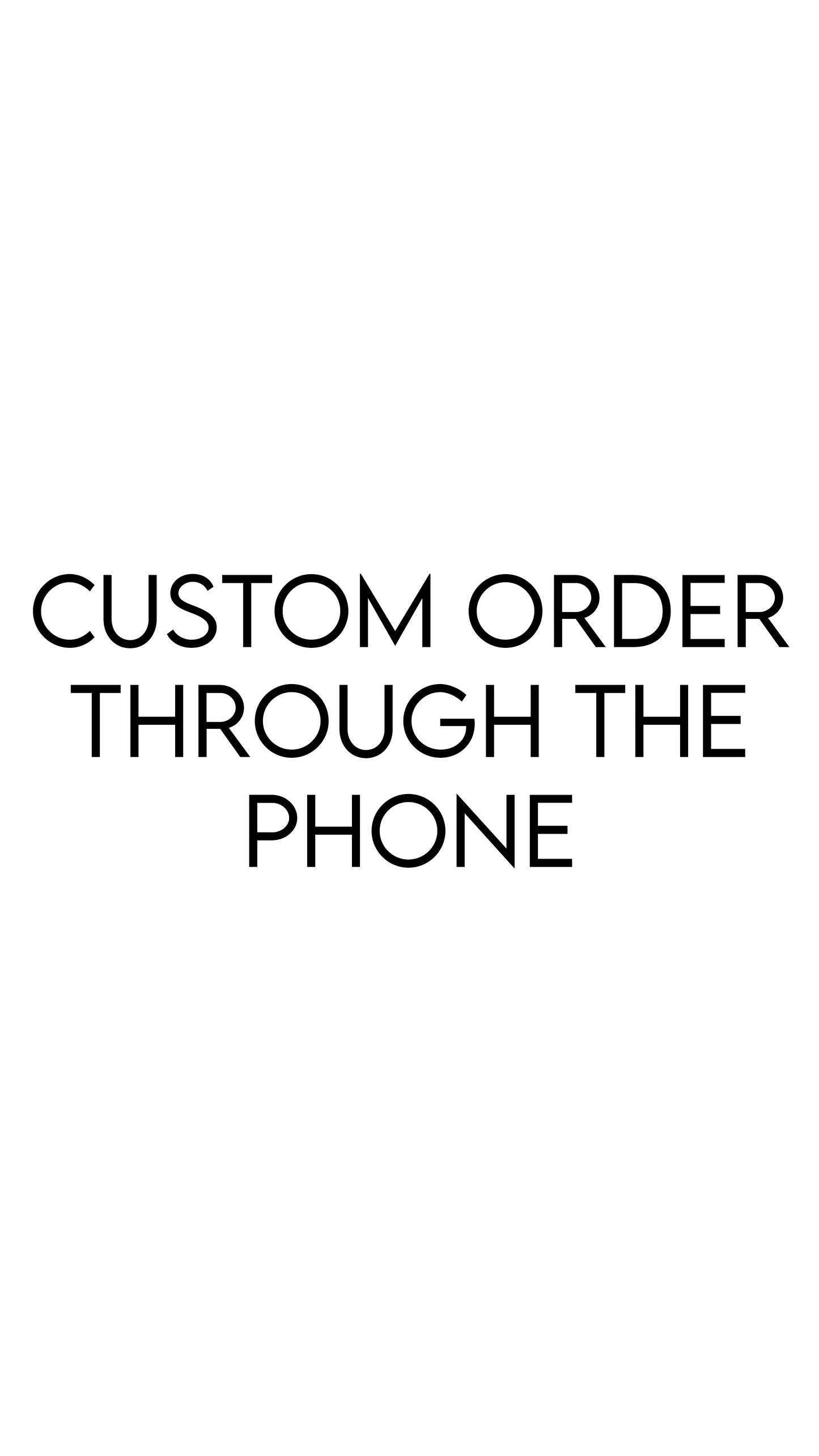 Custom Order through the Phone
