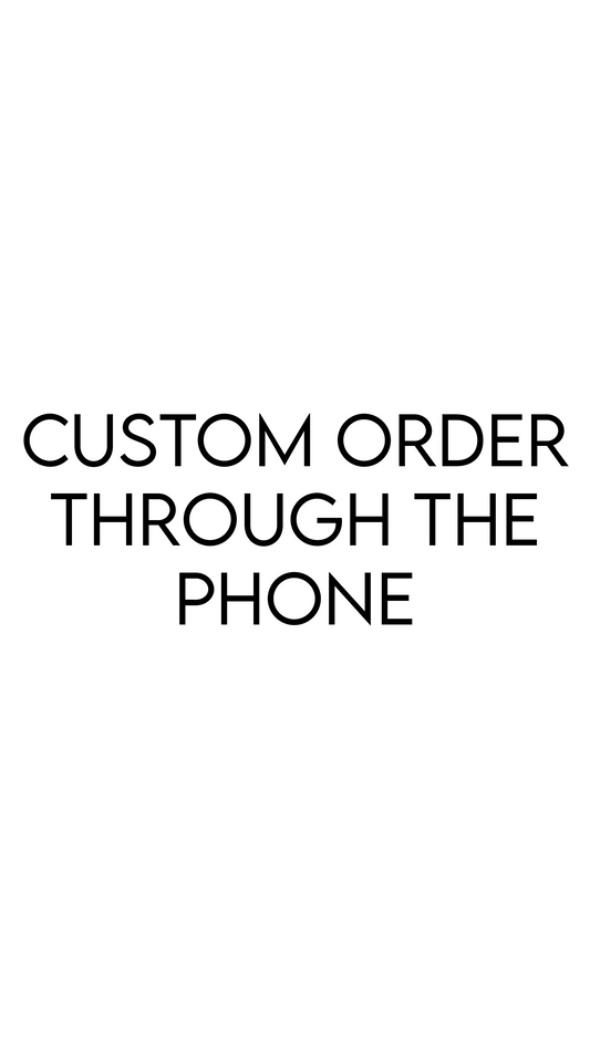 Custom Order through the Phone