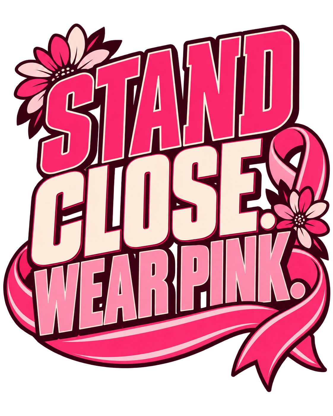 Stand Close. Wear Pink. breast cancer awareness DTF transfer artwork