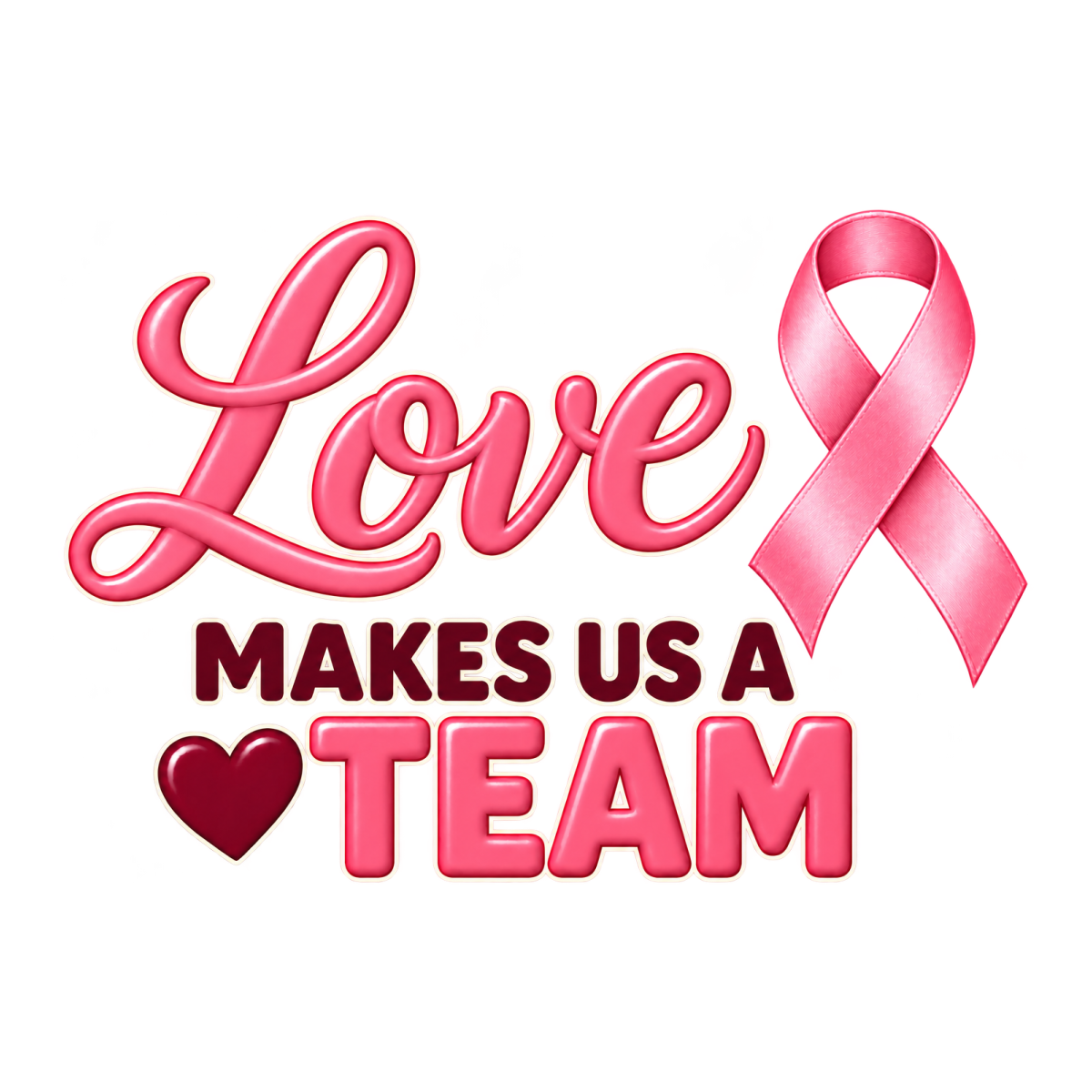 Love Makes Us A Team physical DTF transfer artwork preview; shirt not included