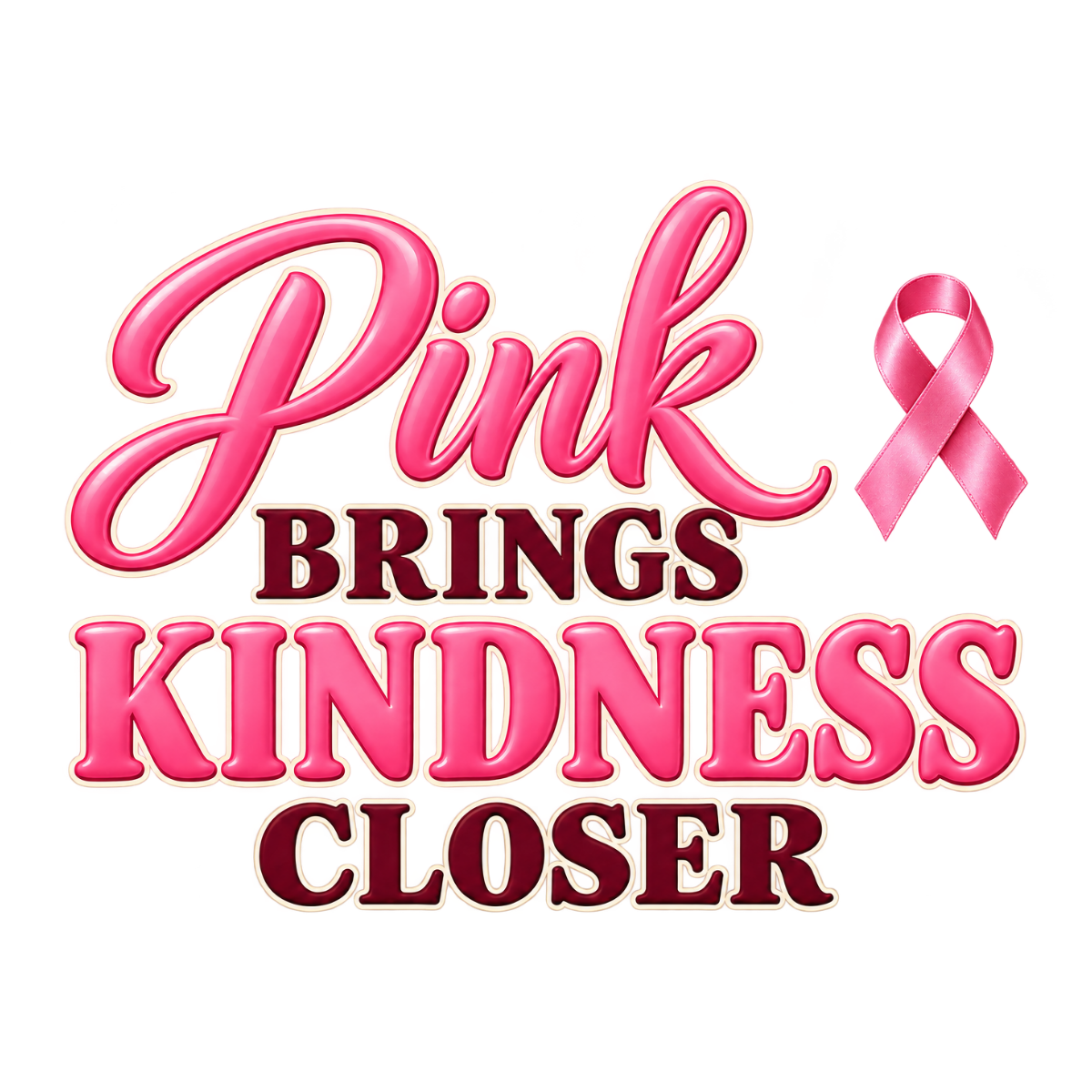 Pink Brings Kindness Closer physical DTF transfer artwork preview; shirt not included
