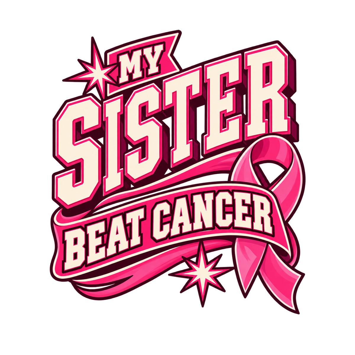 My Sister Beat Cancer varsity ribbon design — physical DTF transfer, shirt not included